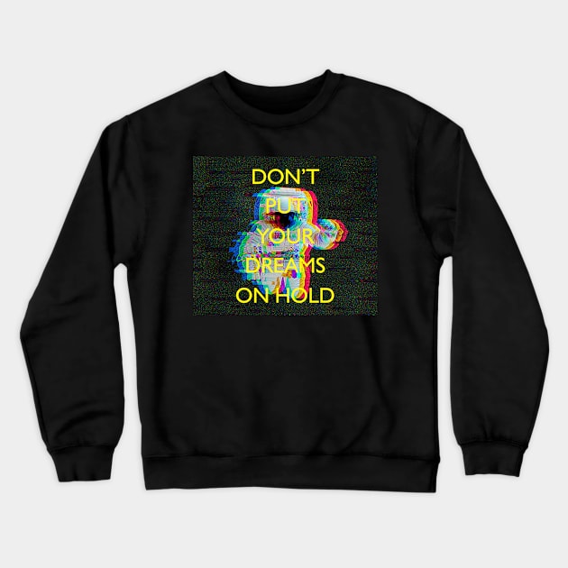 Glitched Astronaut In Space Galaxy Saying Crewneck Sweatshirt by Foxxy Merch